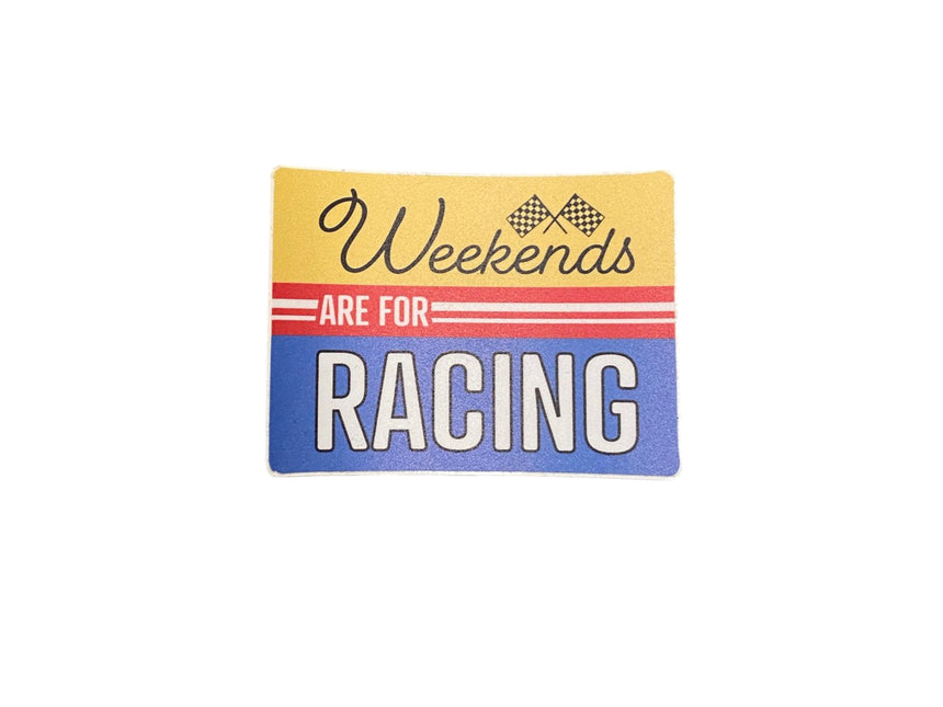 Nice Enough "Weekends Are For Racing" Sticker