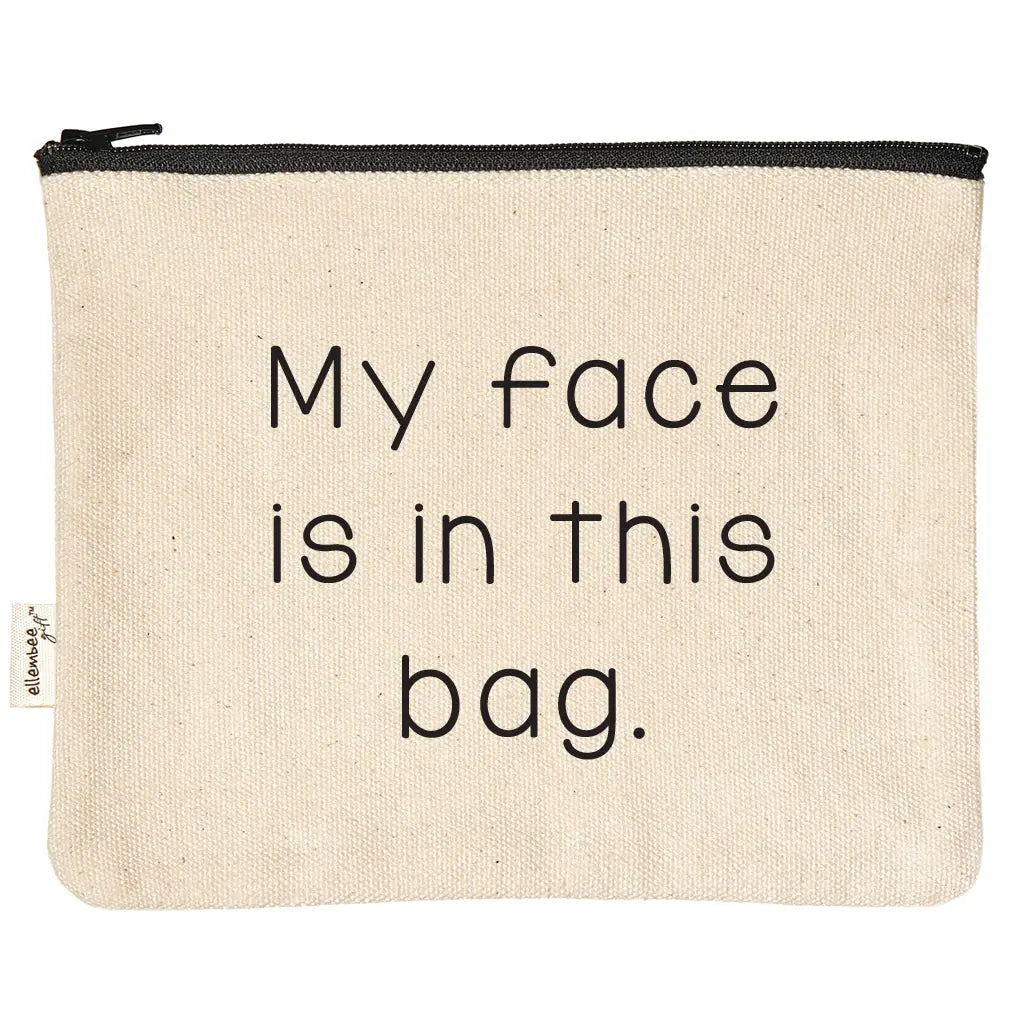 My Face Is in This Bag Makeup Zipper Pouch