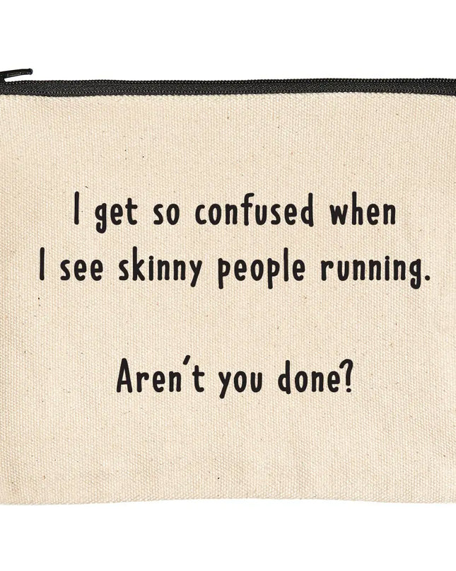 Skinny People Running - Aren't You Done Sassy Zipper Pouch