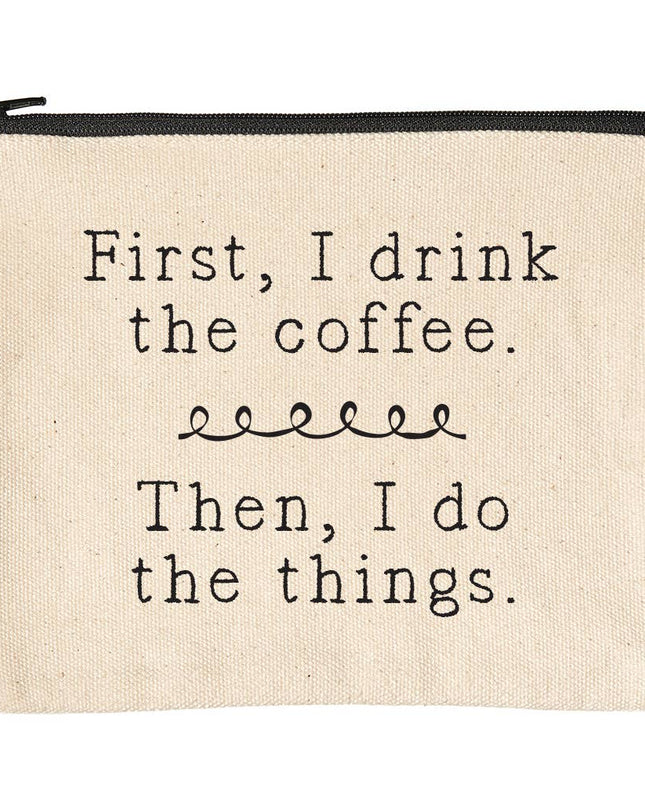 FIRST I DRINK THE COFFEE ZIPPER POUCH