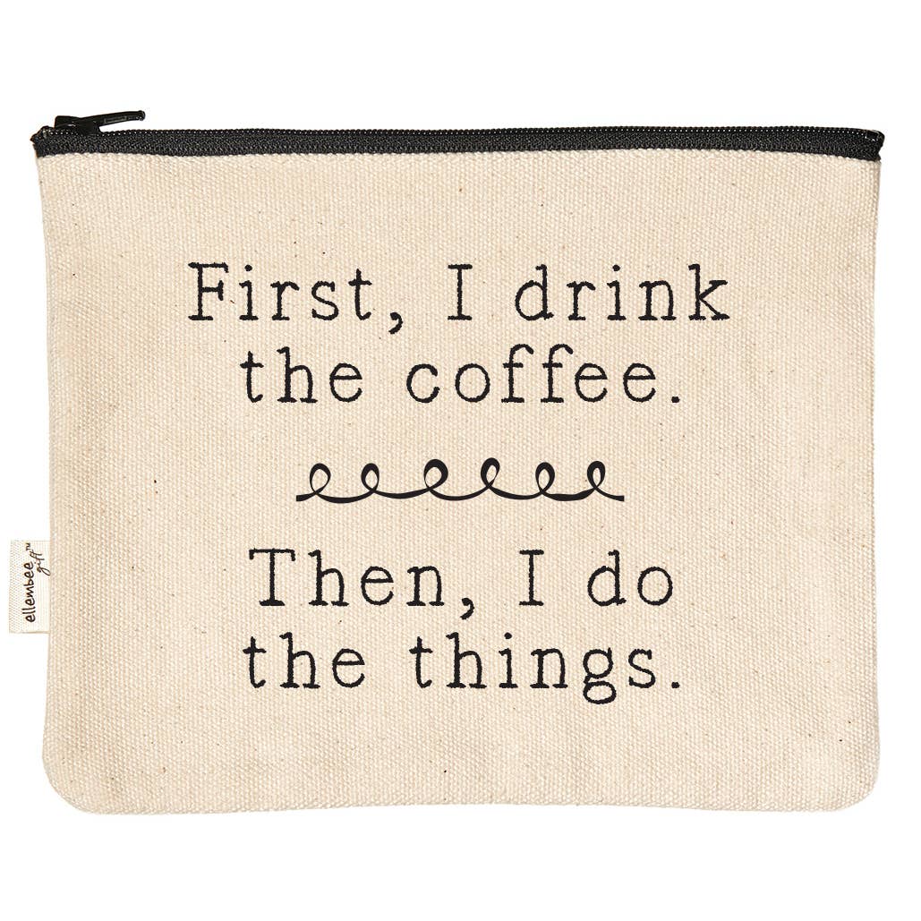 FIRST I DRINK THE COFFEE ZIPPER POUCH